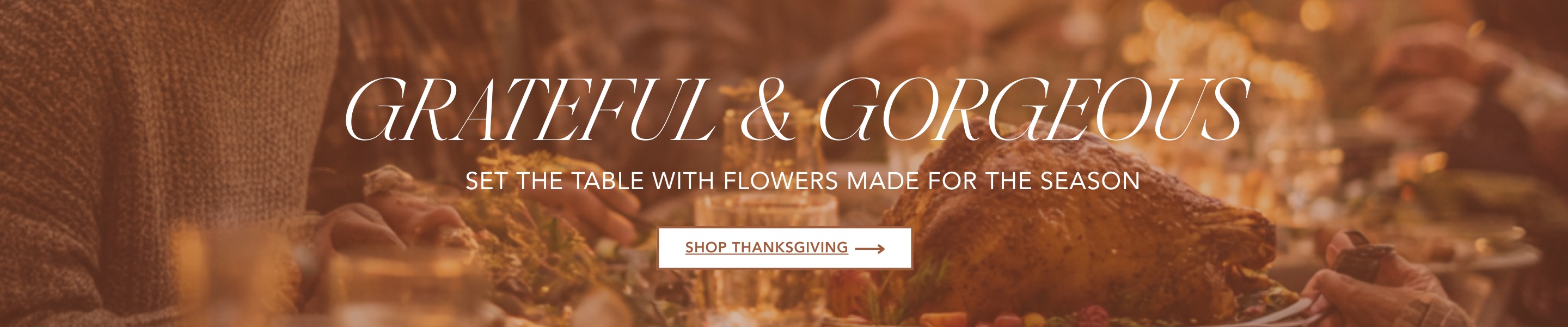 Grateful & Gorgeous Set the table with flowers made for the season. Click here to shop Thanksgiving Flowers.